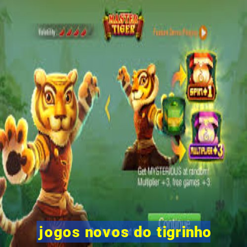 jogos novos do tigrinho